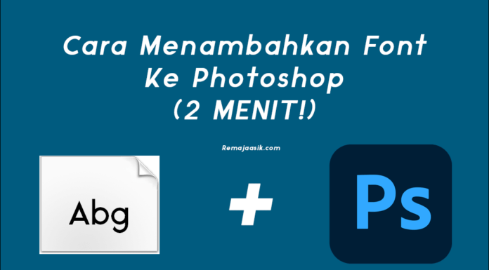 Cara Menambahkan Font Di Photoshop Dalam 2 Menit! Cara menambahkan font di photoshop
