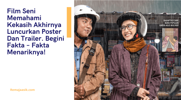 Film Seni Memahami Kekasih Akhirnya Luncurkan Poster Dan Trailer. Begini Fakta – Fakta Menariknya! film seni memahami kekasih
