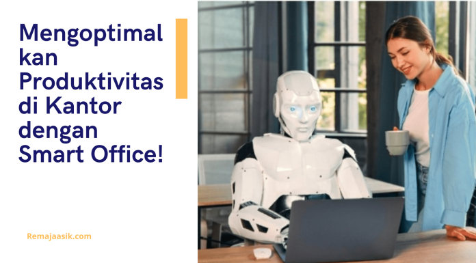 Mengoptimalkan Produktivitas di Kantor dengan Smart Office!