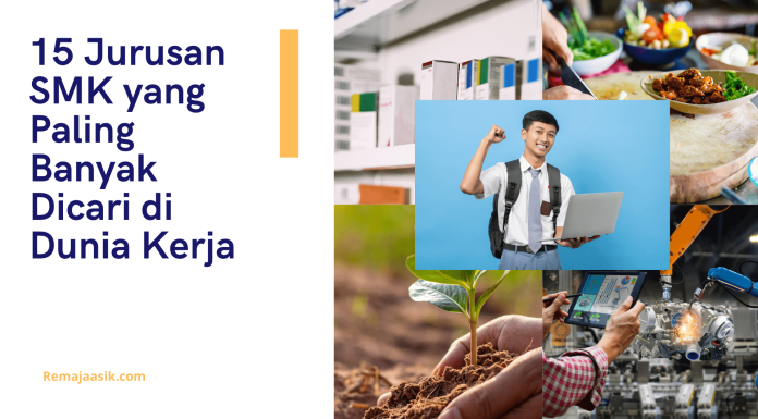 15 Jurusan SMK yang Paling Banyak Dicari di Dunia Kerja jurusan smk yang paling banyak dicari di dunia kerja