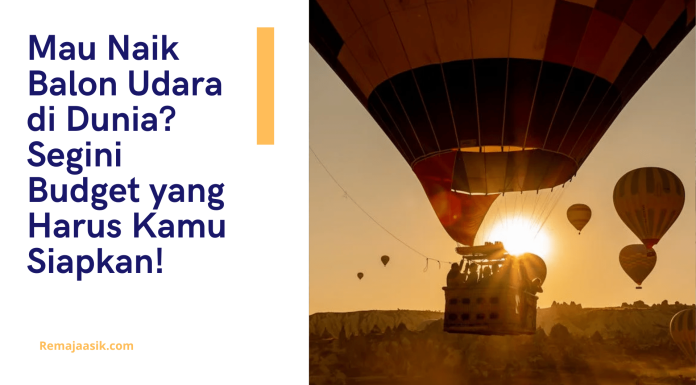 Mau Naik Balon Udara di Dunia? Segini Budget yang Harus Kamu Siapkan! Investasi Obligasi