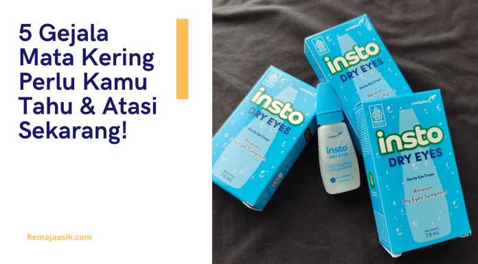 5 Gejala Mata Kering Perlu Kamu Tahu & Atasi Sekarang! gejala mata kering