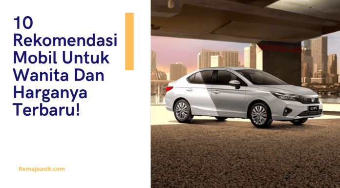 10 Rekomendasi Mobil Untuk Wanita Dan Harganya Terbaru! mobil untuk wanita dan harganya