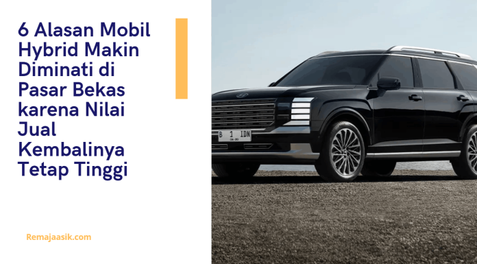 6 Alasan Mobil Hybrid Makin Diminati di Pasar Bekas karena Nilai Jual Kembalinya Tetap Tinggi mobil hybrid